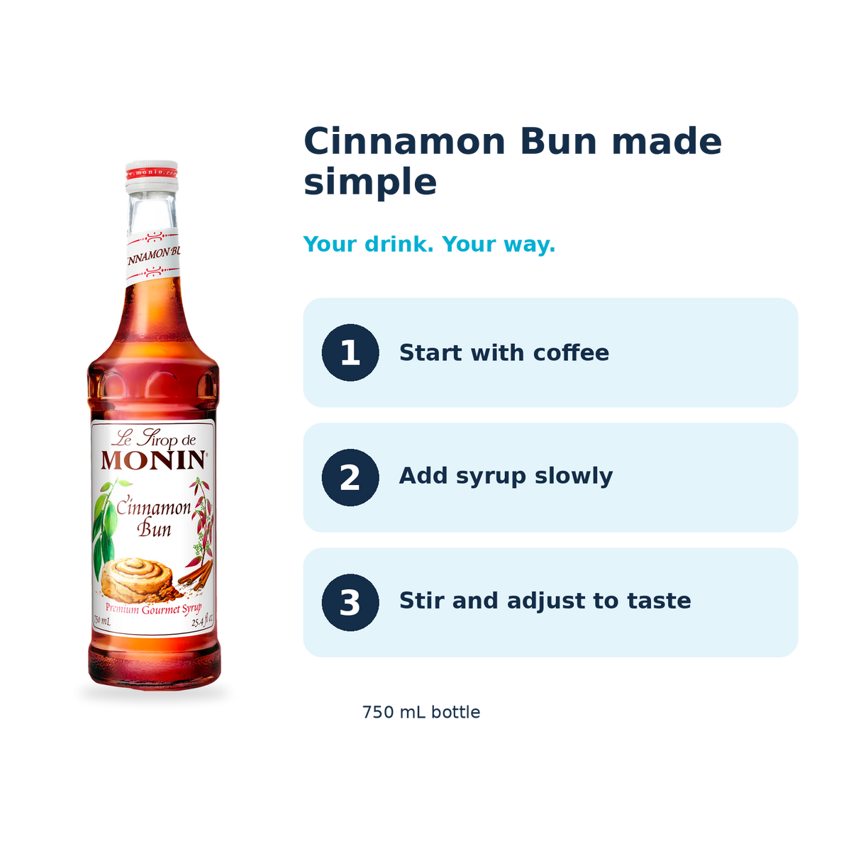 Monin Cinnamon Bun syrup: start with coffee, add syrup slowly, stir and adjust to taste