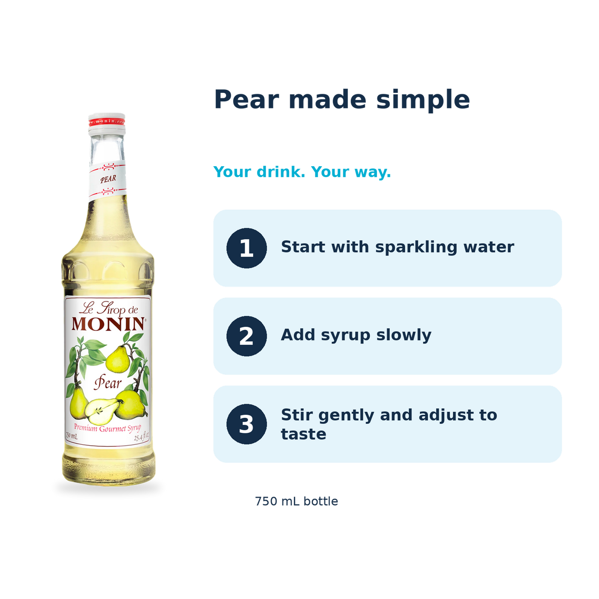 Monin Pear syrup: start with sparkling water, add syrup slowly, stir gently and adjust to taste