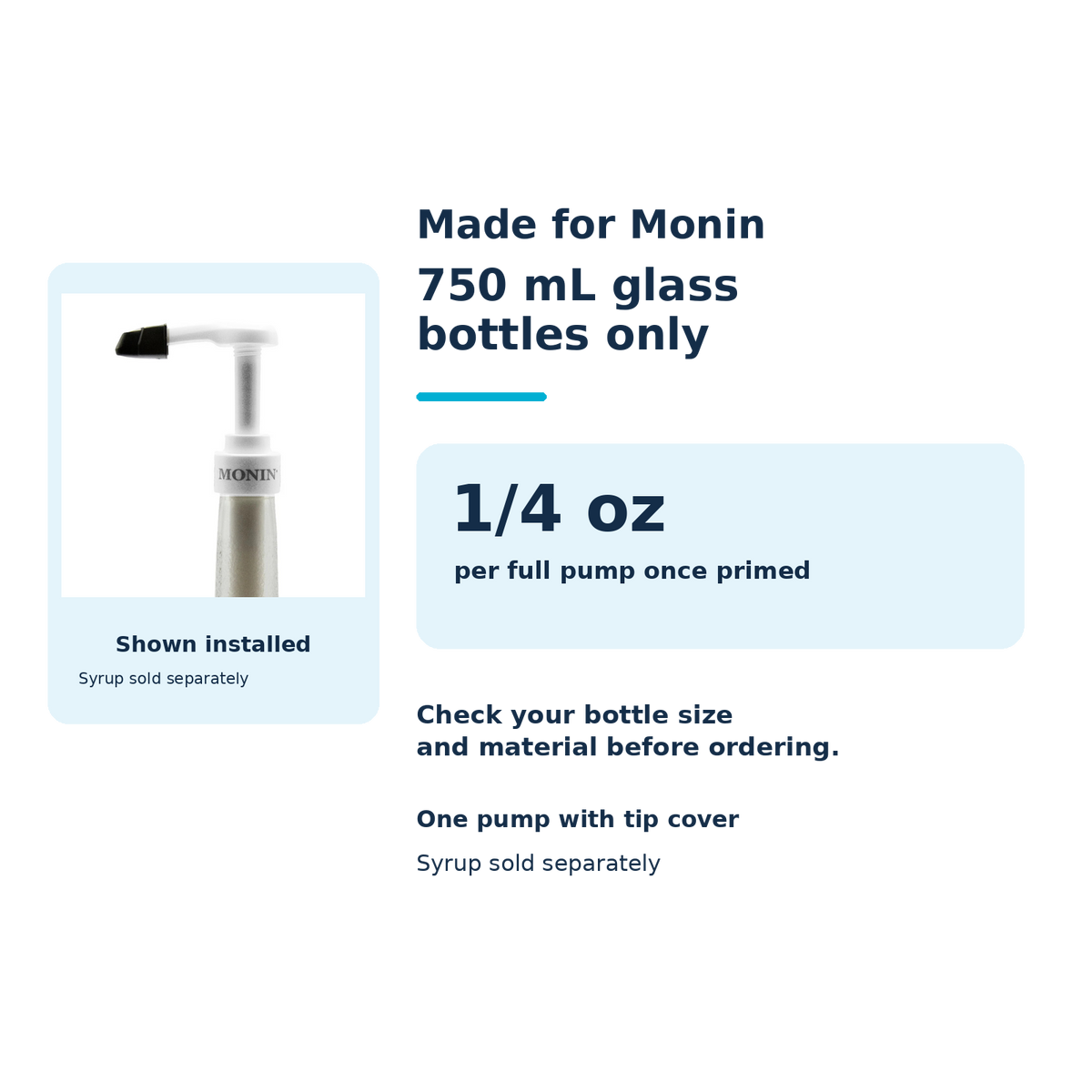 Original Monin 750 mL pump shown installed on a bottle neck; fits Monin 750 mL glass bottles only; dispenses 1/4 oz per full pump once primed; one pump with tip cover; syrup sold separately